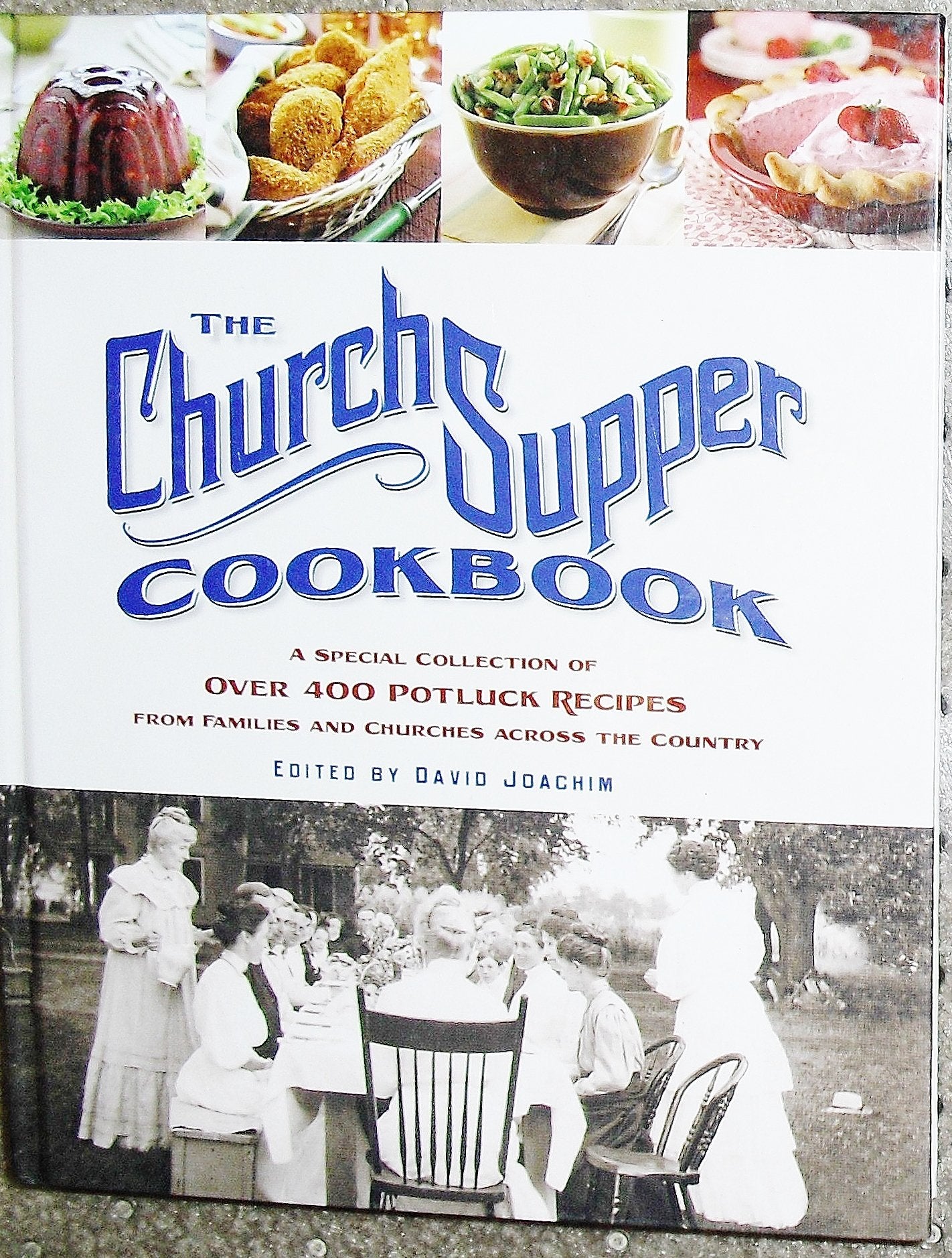 The Church Supper Cookbook: A Special Collection of Over 400 Potluck Recipes from Families and Churches Across the Country