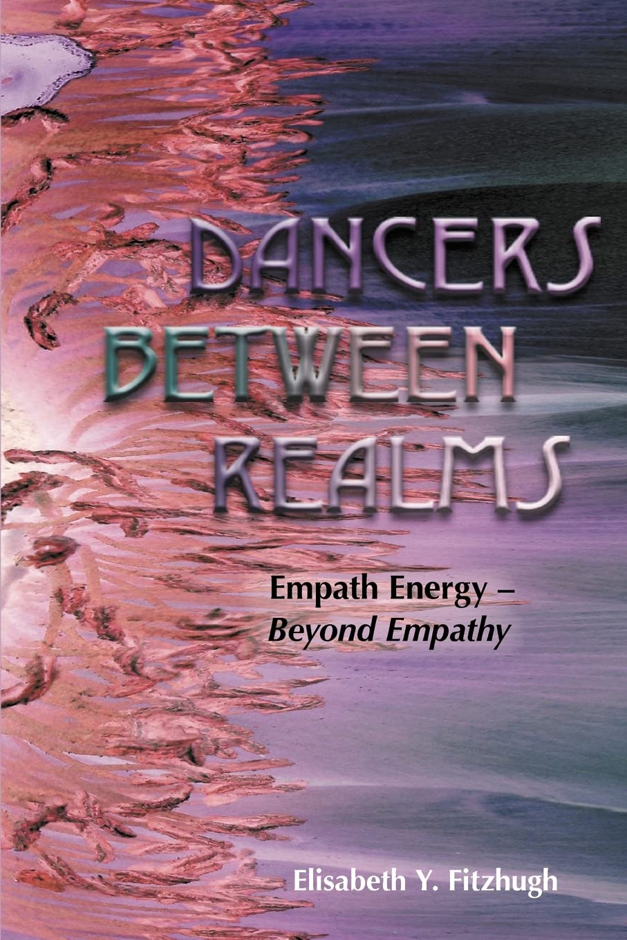 Dancers Between Realms-Empath Energy, Beyond Empathy - 6900