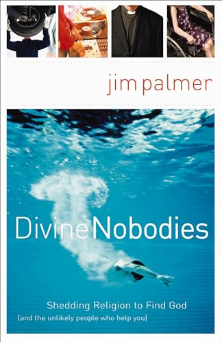 Divine Nobodies: Shedding Religion to Find God (and the unlikely people who help you) - 8647