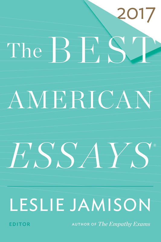 The Best American Essays 2017 (The Best American Series ®)