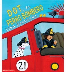 Dot, El Perro Bombero / Dot The Fire Dog (Spanish Edition) - 6440