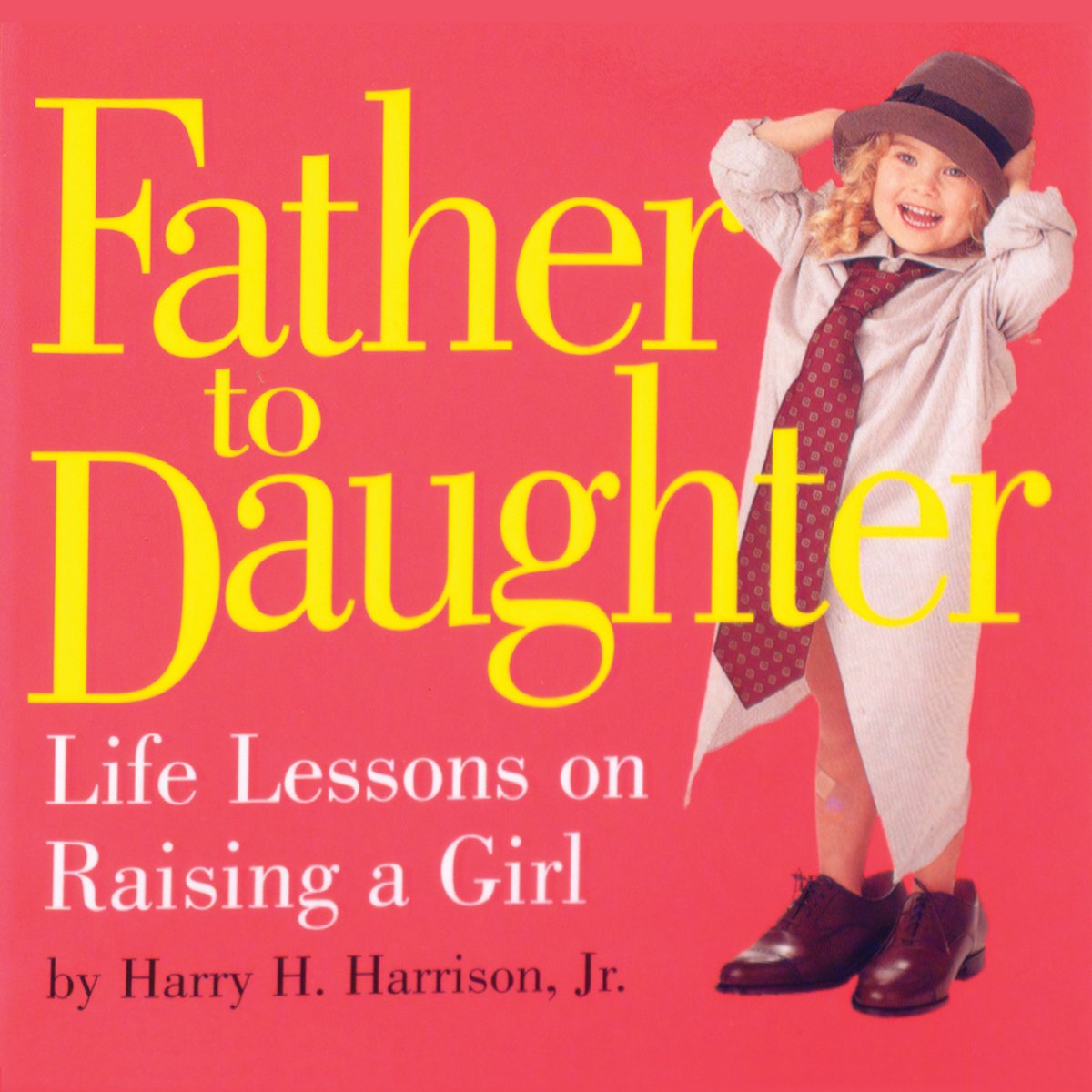 Father to Daughter: Life Lessons on Raising a Girl - 8421