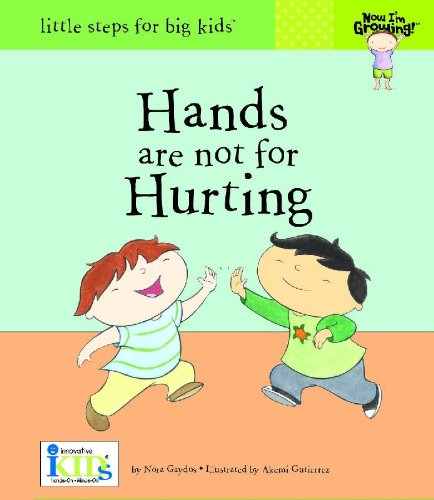 Now I'm Growing! Hands are not for Hurting (Reinforced Library Binding) - 7463