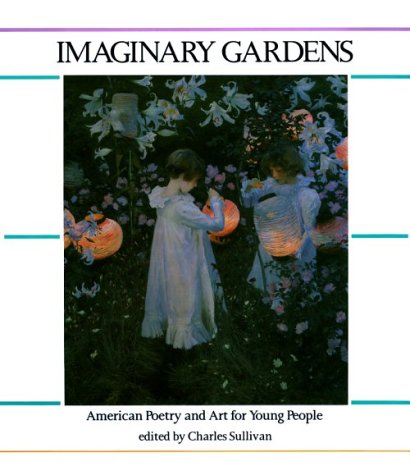 Imaginary Gardens: American Poetry and Art for Young People - 8023