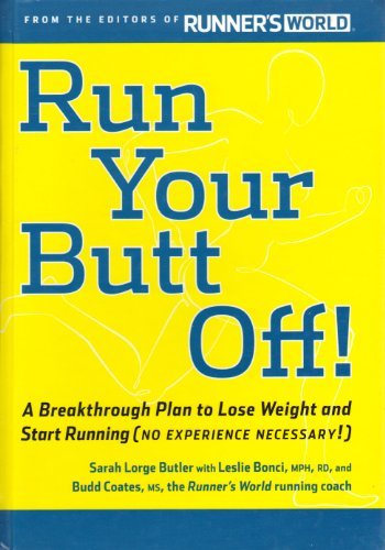 Run Your Butt Off!: A Breakthrough Plan to Lose Weight and Start Running (No Experience Necessary!) - 7374