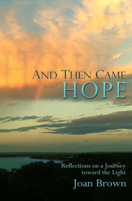 And Then Came Hope: Reflections on a Journey toward the Light - 1554