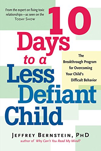 10 Days to a Less Defiant Child: The Breakthrough Program for Overcoming Your Child's Difficult Behavior - 3137