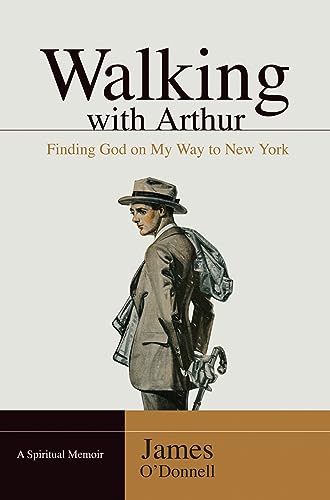 Walking With Arthur: Finding God On My Way to New York [A Spiritual Memoir] - 1926