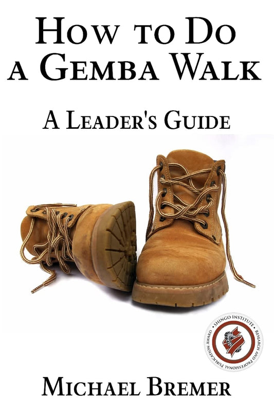 How to Do a Gemba Walk: Take a Gemba Walk to Improve Your Leadership Skills