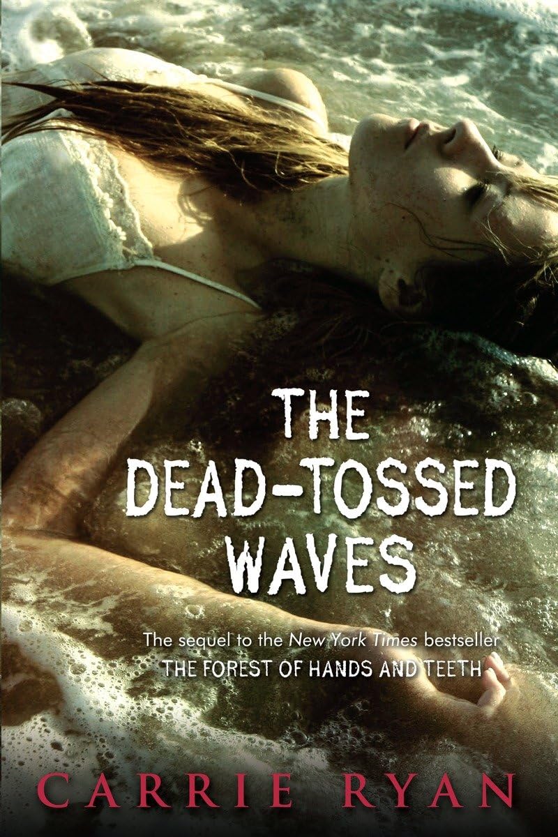 The Dead-Tossed Waves (Forest of Hands and Teeth Trilogy) - 7579