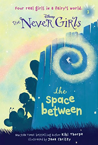 Never Girls #2: The Space Between (Disney: The Never Girls) - 2707