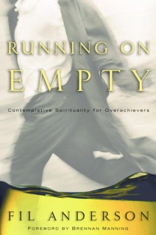 Running on Empty: Contemplative Spirituality for Overachievers - 5675