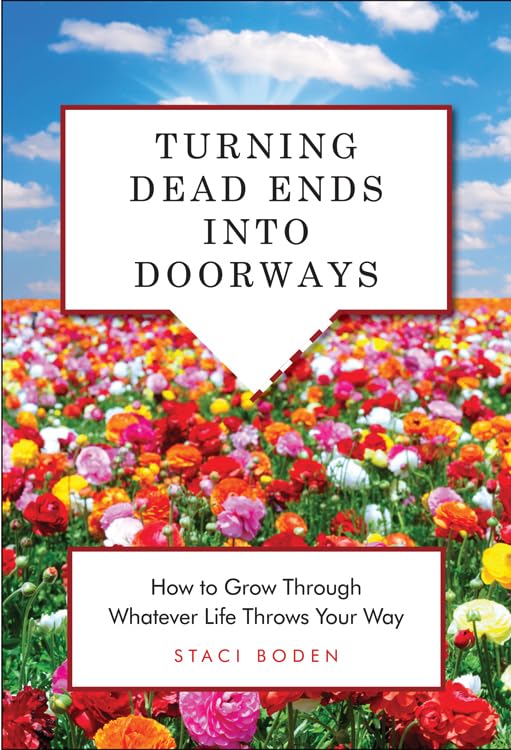 Turning Dead Ends into Doorways: How to Grow through Whatever Life Throws Your Way - 4493