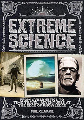 Extreme Science: From Cryogenics to Time Travel, Adventures at the Edge of Knowledge - 8855