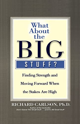 What About the Big Stuff?: Finding Strength and Moving Forward When the Stakes Are High - 7855