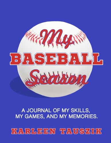 My Baseball Season: A journal of my skills, my games, and my memories. - 8907