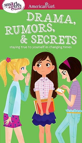 A Smart Girl's Guide: Drama, Rumors & Secrets: Staying True to Yourself in Changing Times (American Girl® Wellbeing) - 4692