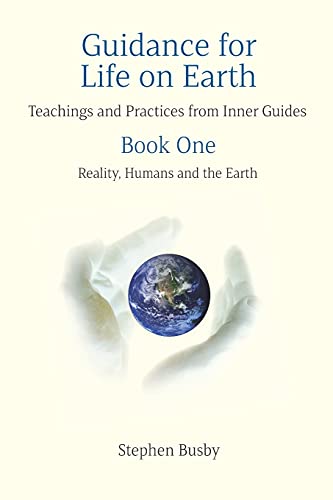 Guidance for Life on Earth: Teachings and Practices from Inner Guides - Book One - 6311