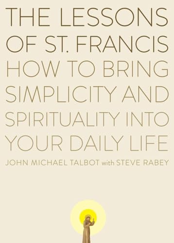 The Lessons of Saint Francis: How to Bring Simplicity and Spirituality into Your Daily Life - 6744