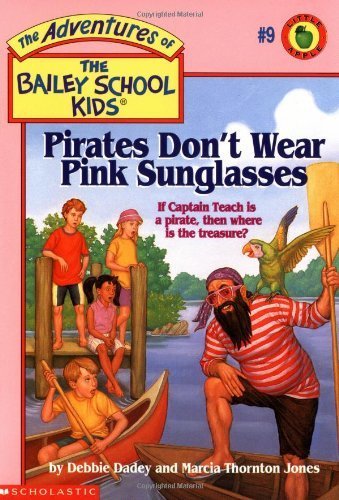 Pirates Don't Wear Pink Sunglasses (The Adventures of the Bailey School Kids, #9) - 3054