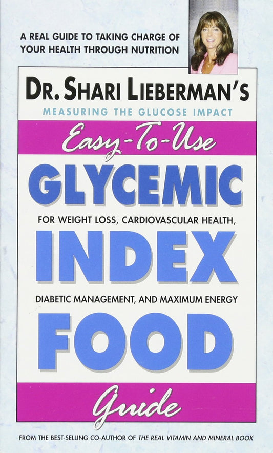 Glycemic Index Food Guide: For Weight Loss, Cardiovascular Health, Diabetic Management, and Maximum Energy