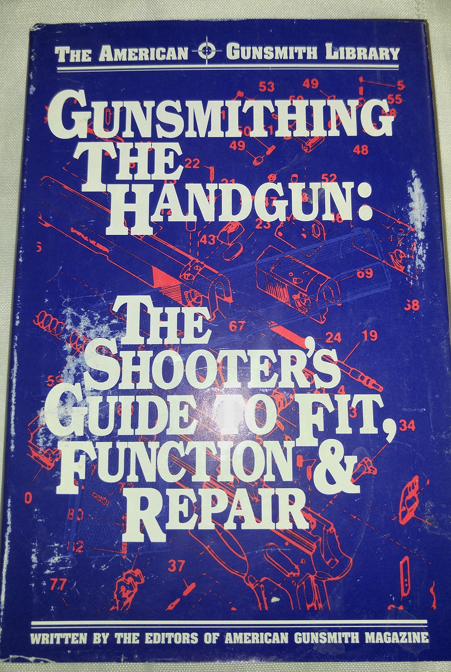 Gunsmithing the Handgun: The Shooters Guide to Fit, Function & Repair (American Gunsmith Library) - 7247