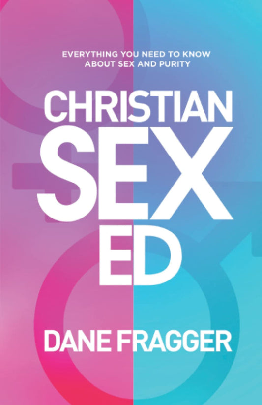 Christian Sex Ed: Everything You Need To Know About Sex and Purity - 9514