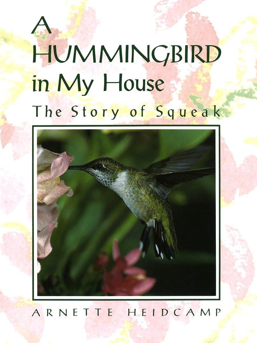 A Hummingbird in My House: The Story of Squeak - 8562