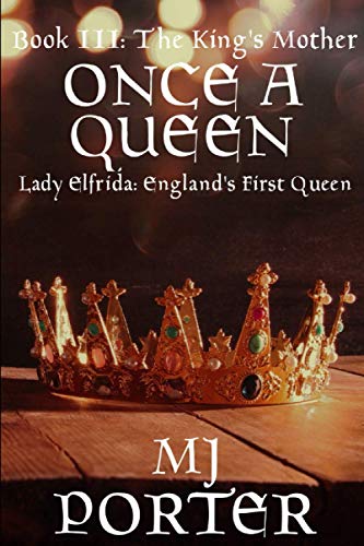 Once a Queen: Lady Elfrida: England's First Queen (The King's Mother) - 7349