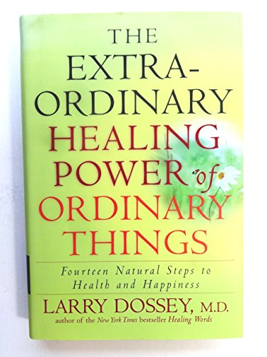 The Extraordinary Healing Power of Ordinary Things: Fourteen Natural Steps to Health and Happiness - 2761