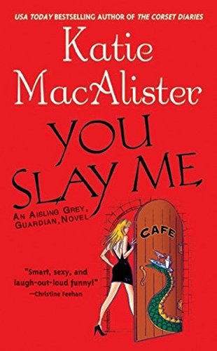 You Slay Me (Aisling Grey, Guardian, Book 1) - 1274