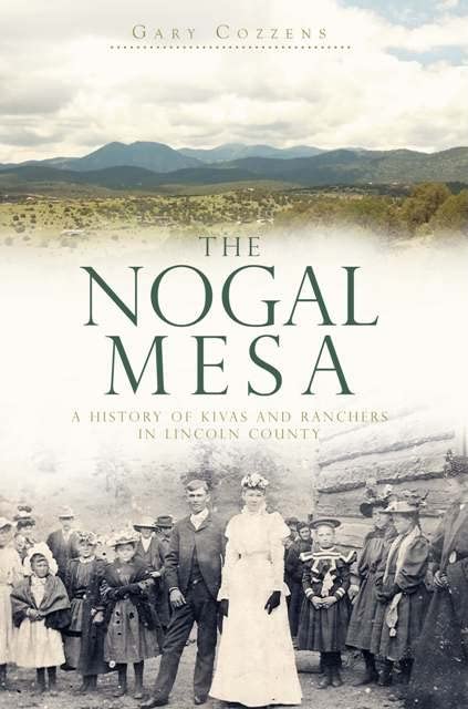 The Nogal Mesa: A History of Kivas and Ranchers in Lincoln County (Landmarks) - 8339