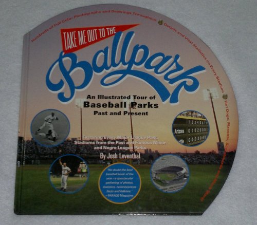 Take Me Out to the Ballpark: An Illustrated Guide to Baseball Parks Past & Present - 5486