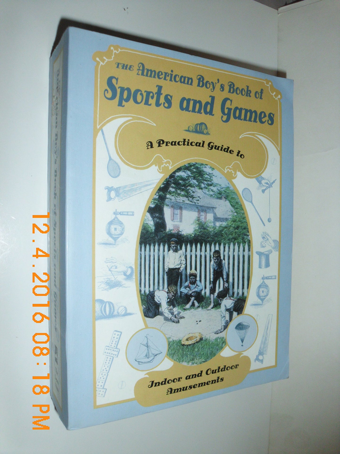 The American Boy's Book Of Sports And Games - 6485